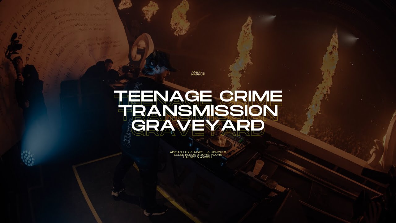 Teenage Crime | Transmission | Graveyard (Axwell Mashup)