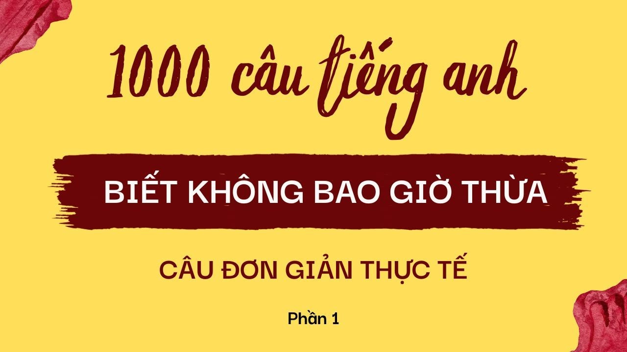 [Phan1] Luyện nghe 1000 câu tiếng Anh đơn giản và thông dụng trong cuộc sống | Học kèm hình ảnh