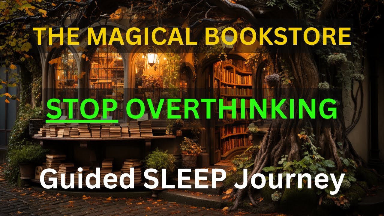 The Enchanted Journey: Overcoming Overthinking in the Magical Bookstore | Guided Sleep Story