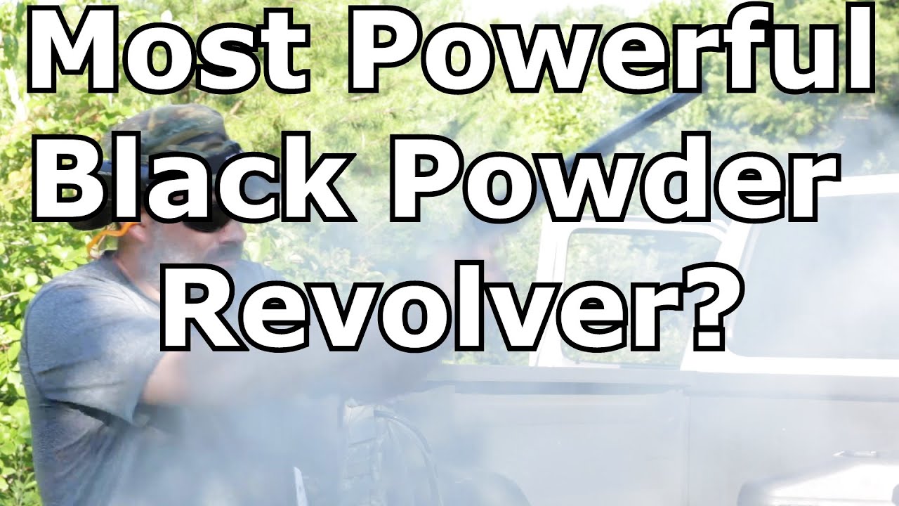 Most Powerful Black Powder Revolver?
