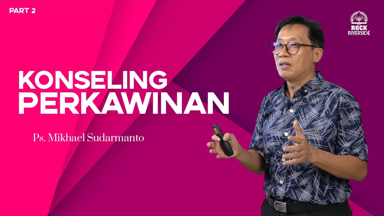 ( Konseling Perkawinan Kristen 2/4 ) Ps Mikhael Sudharmanto | Rock Riverside