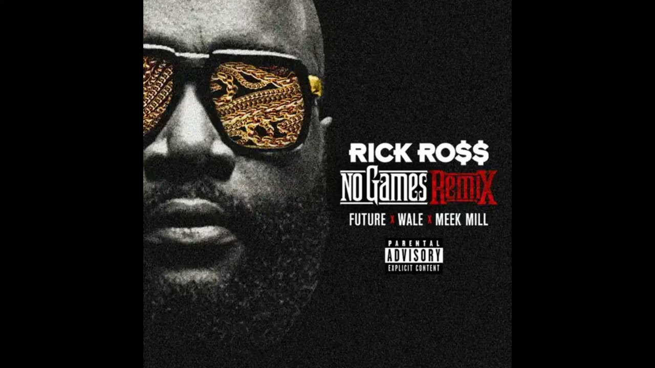 Rick Ross - No Games (Remix) (feat. Meek Mill, Wale & Future)