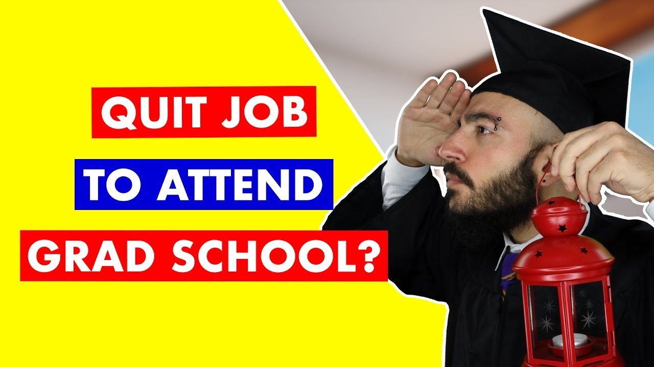 Should You Quit Your Job to Attend Grad School? (VIEWER RESPONSE)