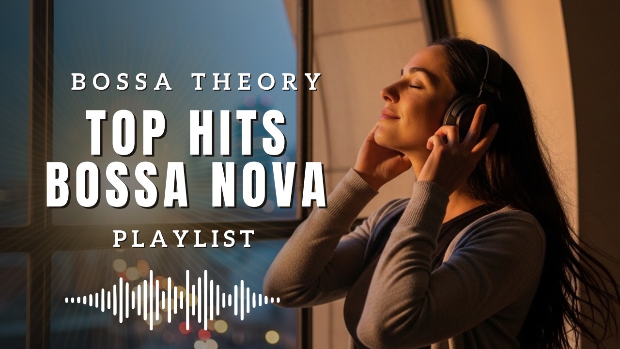 Bossa Nova Top Hits 2026 ✨ – Smooth & Relaxing Music for Study Sessions & Work by Bossa Theory