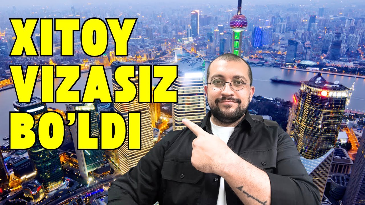 Endi Xitoyga 🇨🇳 vizasiz borish mumkin