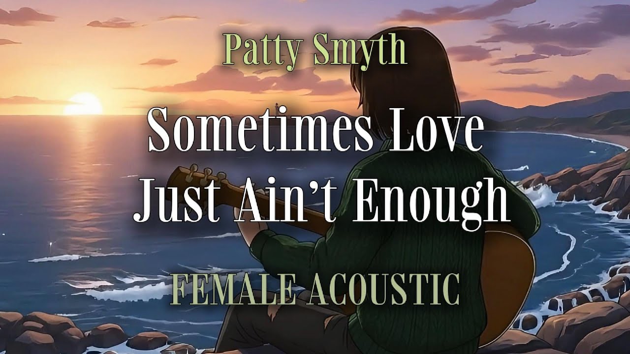 Sometimes Love Just Ain’t Enough – Patty Smyth | Acoustic Lyrics Cover by SOLOSONA