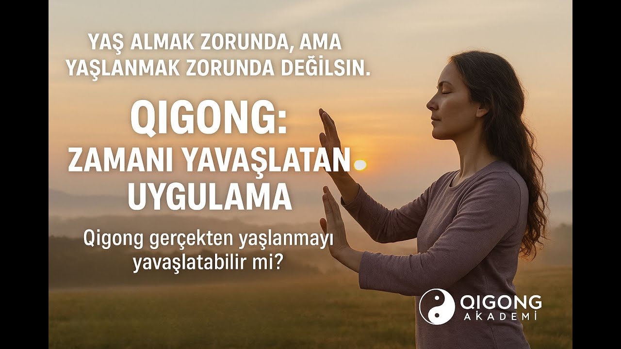 QIGONG ile Kaliteli Yaş Almak WEBINAR - Qigong: Zamanı Yavaşlatan Uygulama - Qigong Akademi