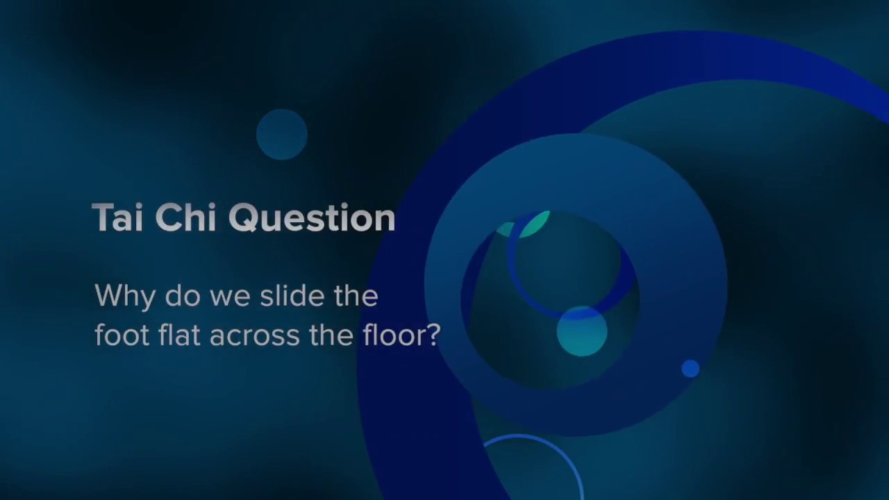 Why do we slide the foot in the Tai Chi formTai