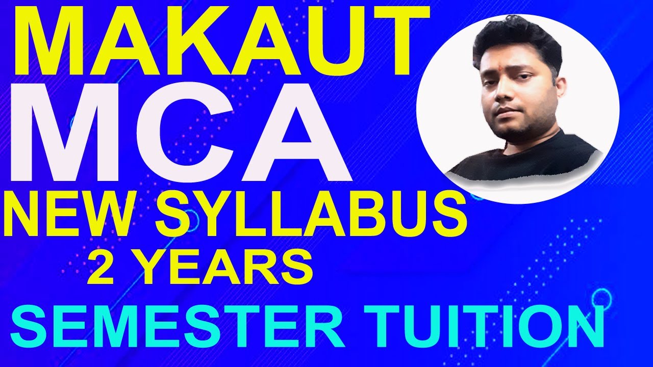 MAKAUT MCA NEW SYLLABUS DETAILS | 2 YEARS | MCA, BCA, B.TECH TUITION | ALL SEMESTER CALL @9007292436