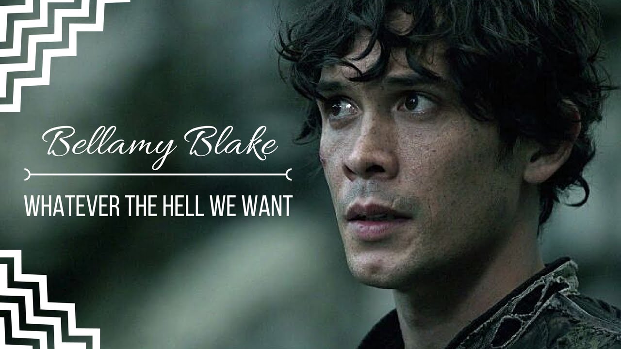 Bellamy Blake | whatever the hell we want