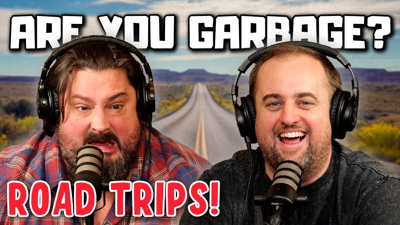 Are You Garbage Comedy Podcast: Road Trips Edition w/ Kippy & Foley!