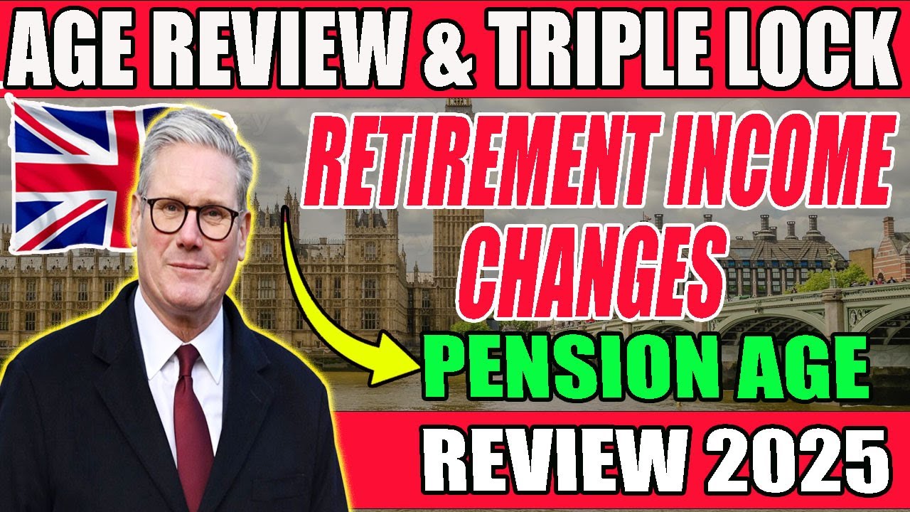 Pension Age Review & Triple Lock 2025: Big Changes Ahead for UK Retirement Plans