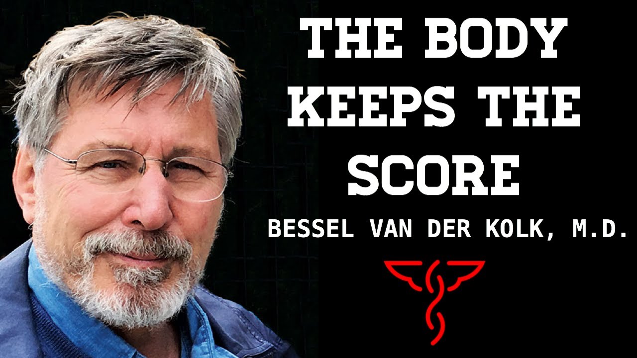 Bessel van der Kolk, M.D. - Detoxing from Trauma: Healing the Brain, Mind & Body