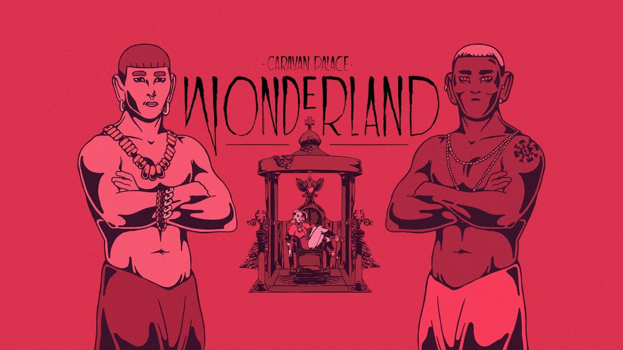 Caravan Palace - Wonderland