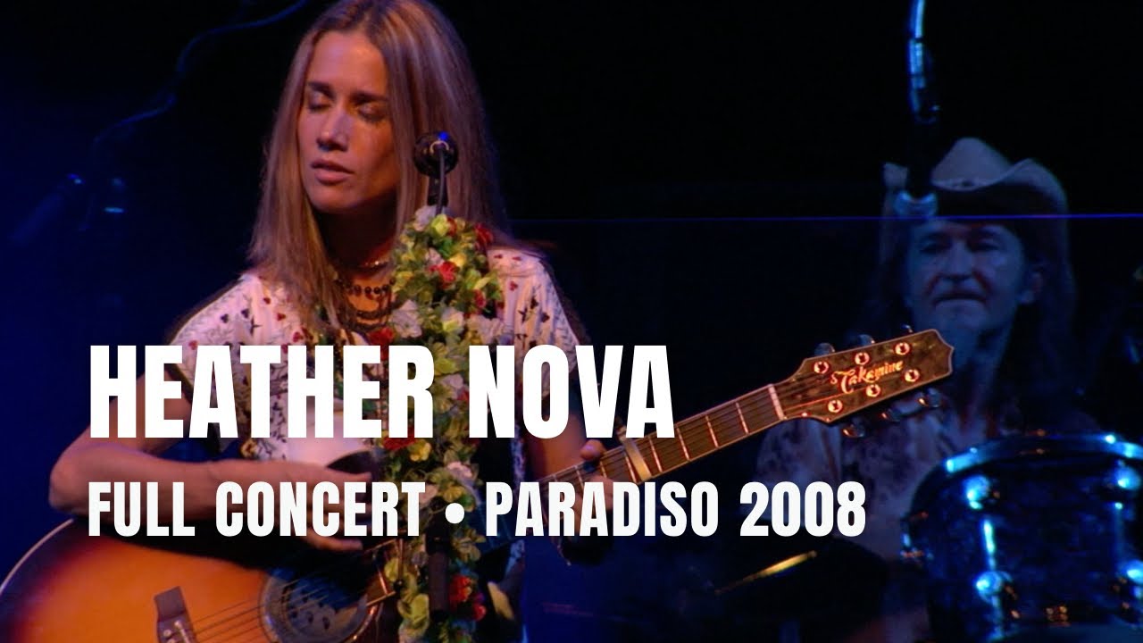 Heather Nova - Full concert | Live at Paradiso Amsterdam 2008