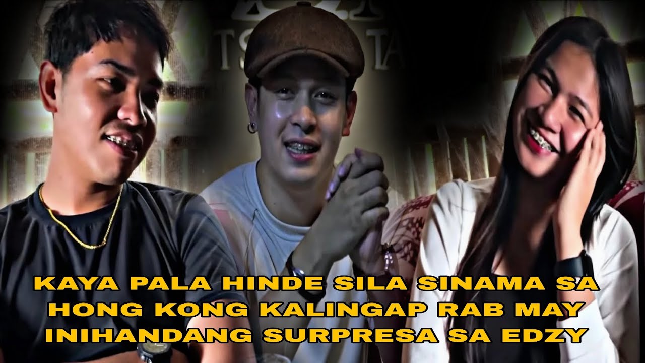 KAYA PALA HINDE SINAMA SA HONG KONG KALINGAP RAB MAY INIHANDANG SURPRESA SA EDZY 
