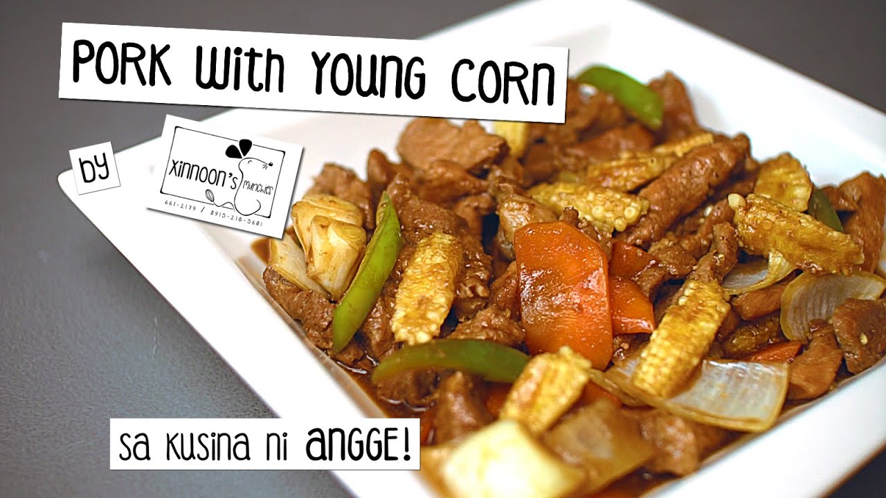PORK with YOUNG CORN by XINNOON's Munchies sa Kusina ni Angge