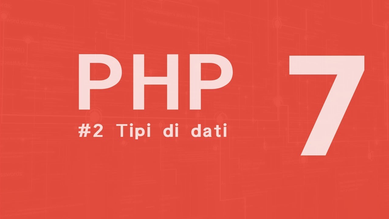 PHP 7 Tutorial  [ITA] Tipi di dati in php  #2
