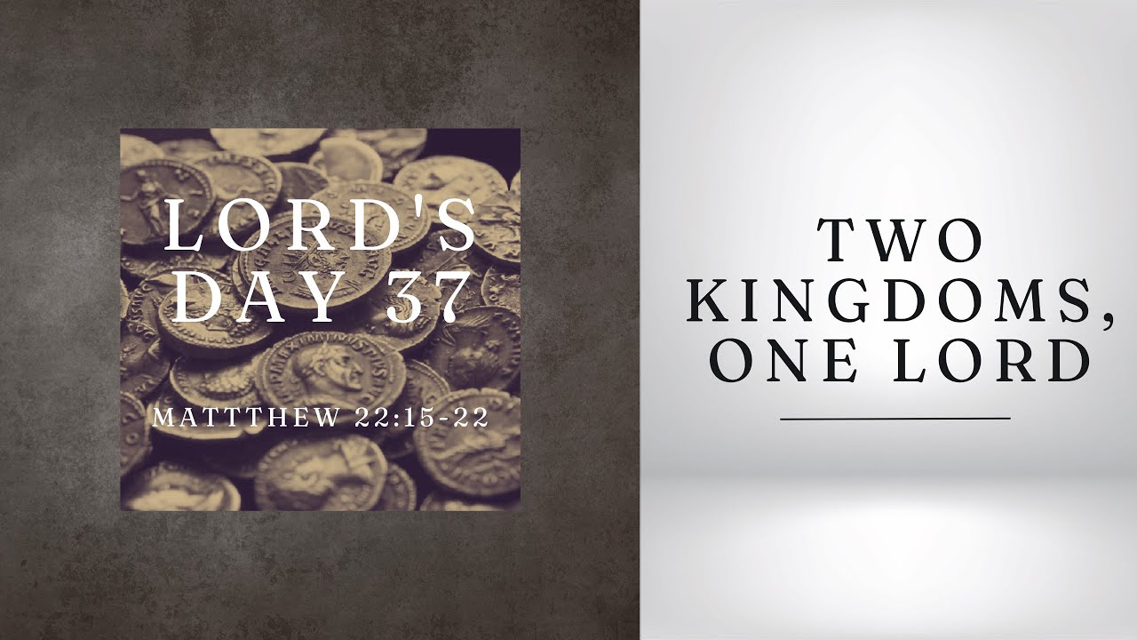 HCM | LORD'S DAY 37 | Two Kingdoms, One Lord