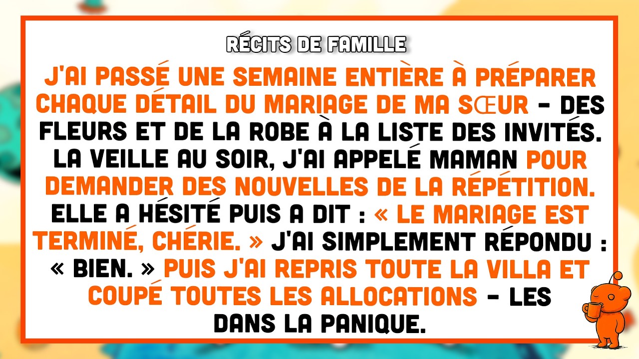 J'ai passé des jours à m'occuper du mariage de ma sœur. Maman a dit : « Le mariage est terminé. »