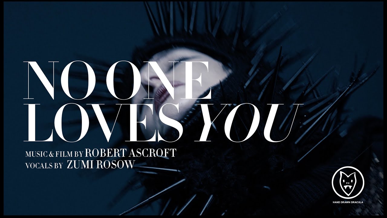 Robert Ascroft & Zumi Rosow // No One Loves You (Official Video)