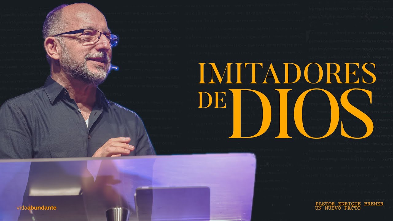 Imitadores de Dios — Pastor Enrique Bremer