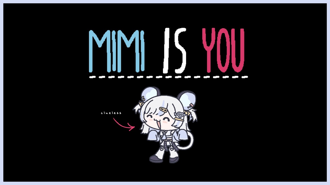 【Baba Is You】Mimi Is Dormie?