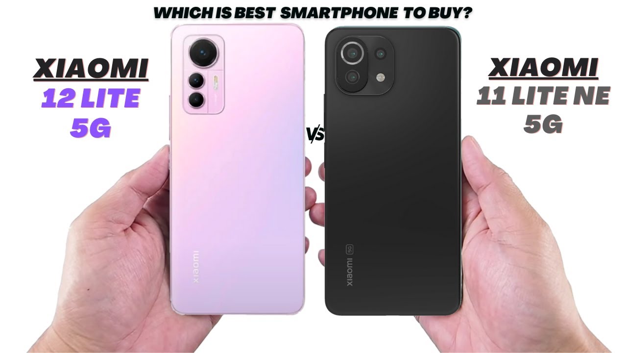 Xiaomi 11 Lite NE 5G Vs Xiaomi 12 Lite 5G
