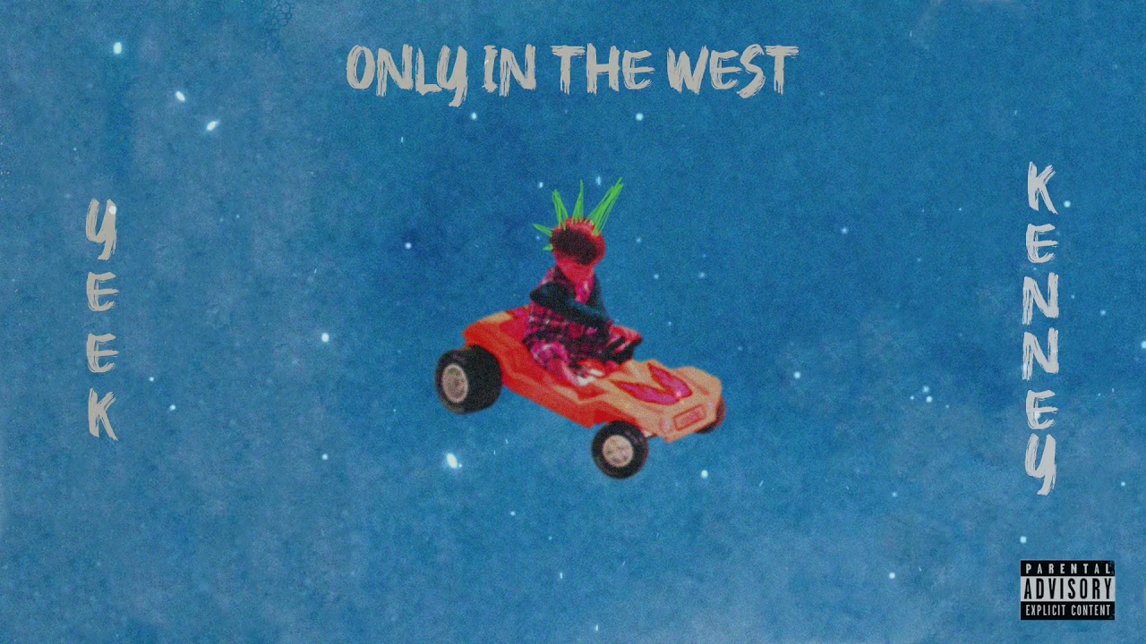 Yeek - Only in the West (with Kenney)