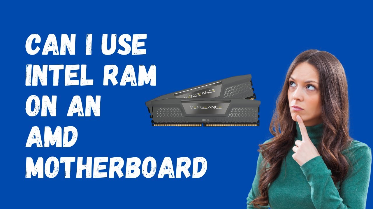 Can I Use INTEL RAM on AN AMD Motherboard