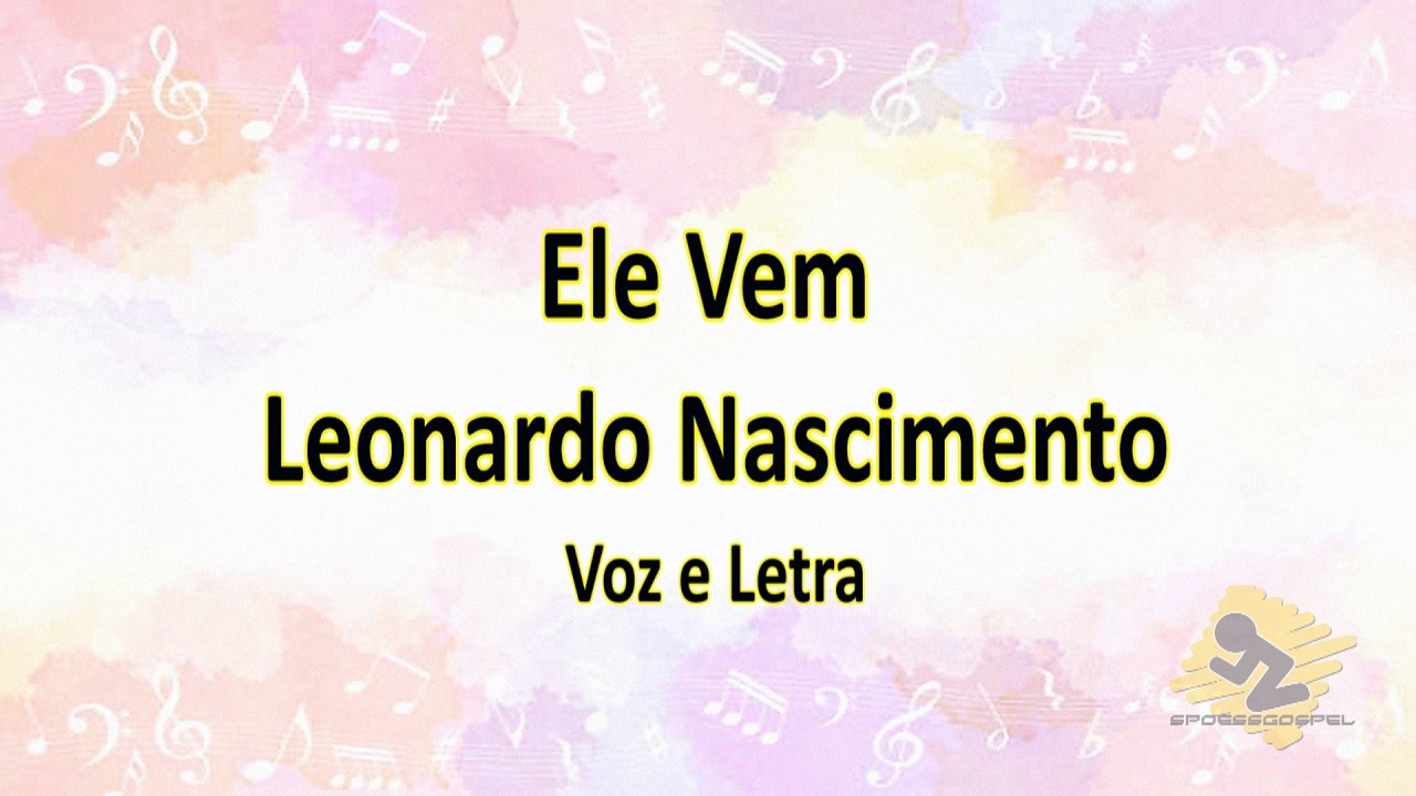 ELE VEM – Leonardo Nascimento | O Brado do Arrebatamento | VOZ E LETRA