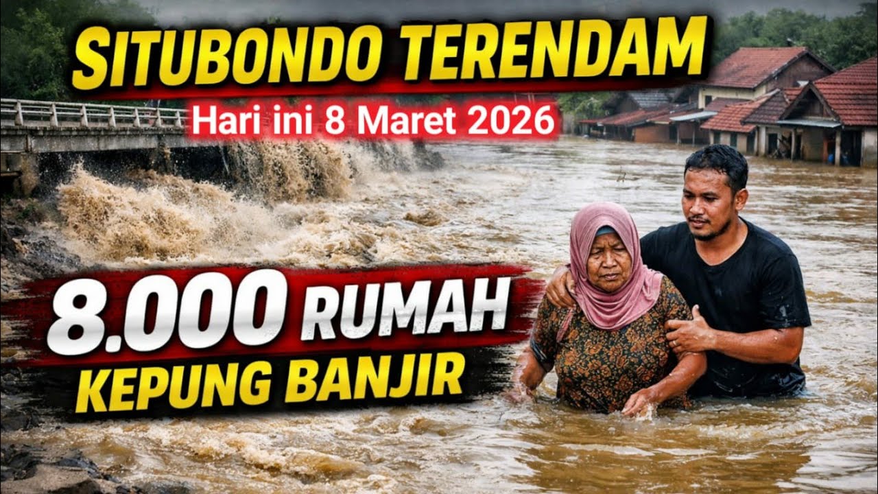 🔴 BANJIR BESAR TERJANG SITUBONDO HARI INI! 8.000 RUMAH TERENDAM, WARGA PANIK AIR TERUS NAIK