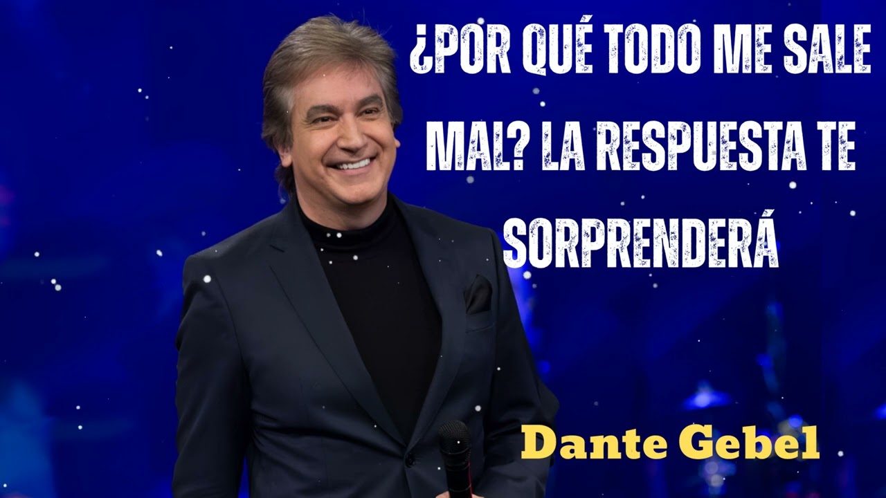 ¿Por qué todo me sale mal? La Respuesta Te Sorprenderá - Pastor Dante Gebel