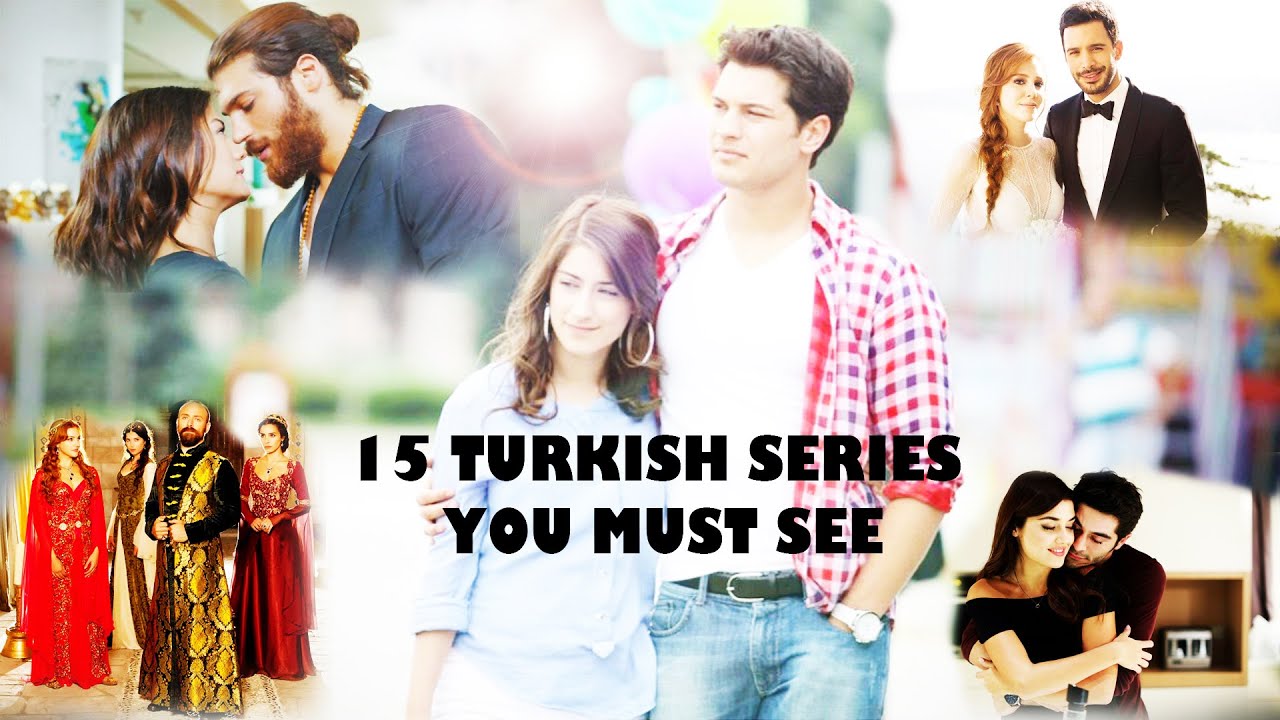 TOP 15 TURKISH SERIES YOU MUST SEE