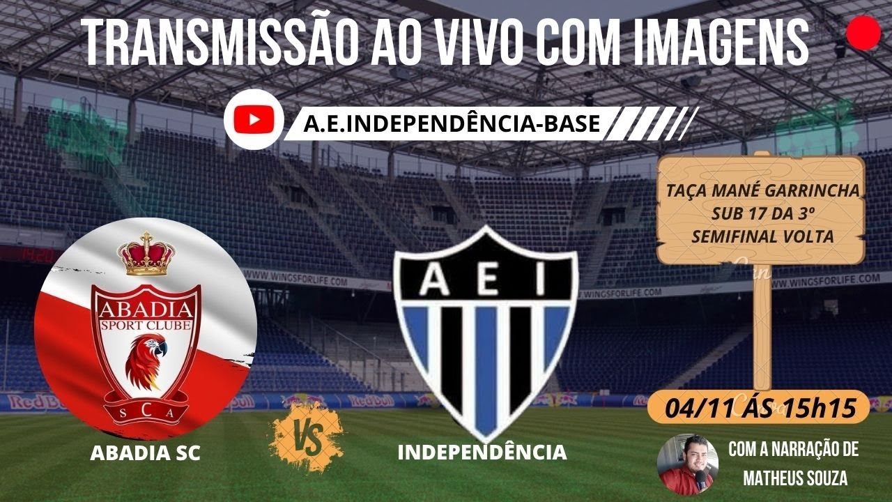 ABADIA X INDEPENDÊNCIA - SEMIFINAL VOLTA AO VIVO - TAÇA MANÉ GARRINCHA SUB 17 DA 3ª DIVISÃO