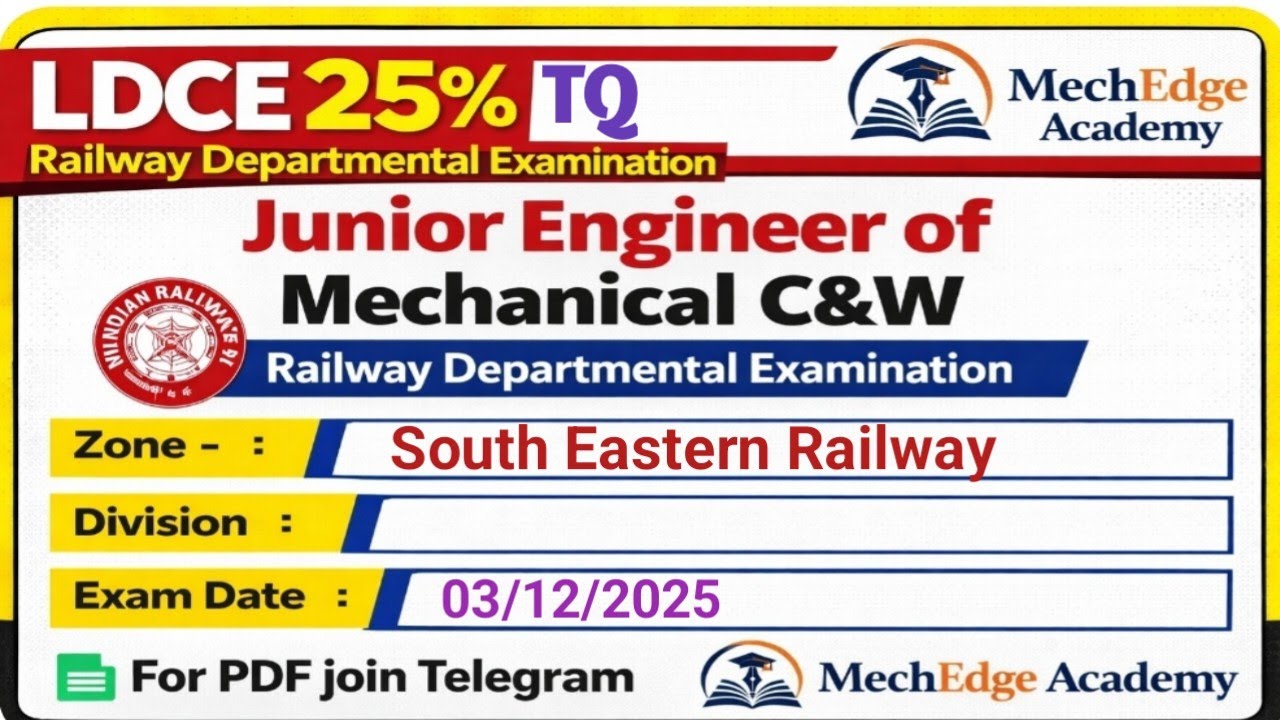 LDCE 25% TQ JE of Mechanical C&W SER Exam date 03/12/25