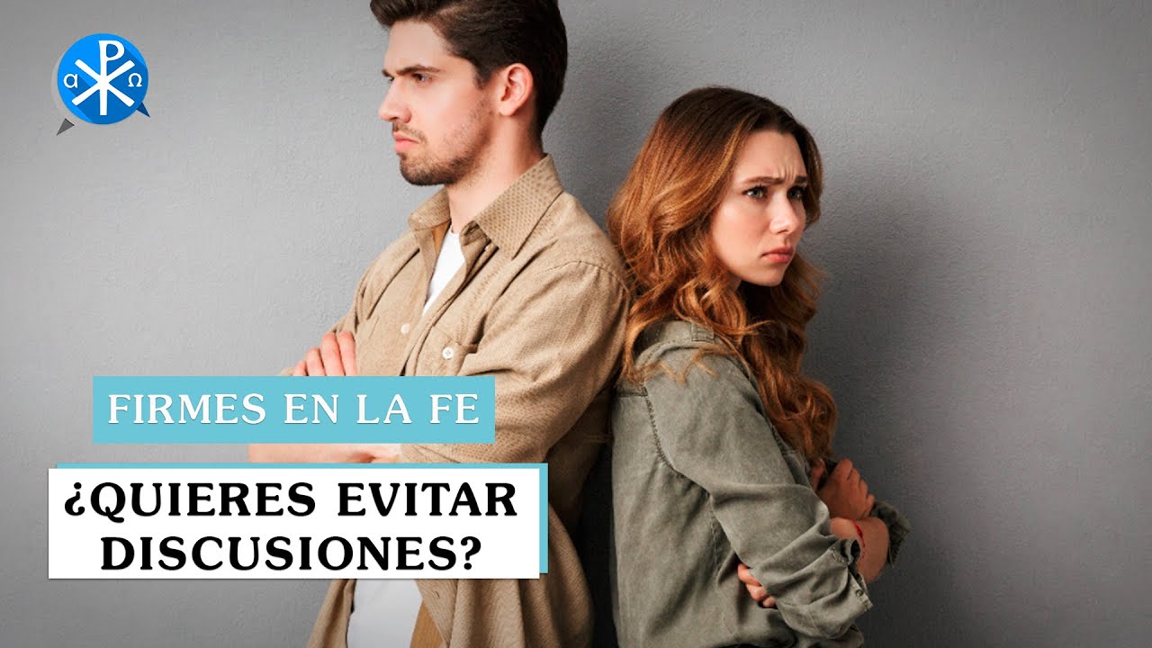 ¿Quieres evitar discusiones? | Firmes en la fe - P Gabriel Zapata