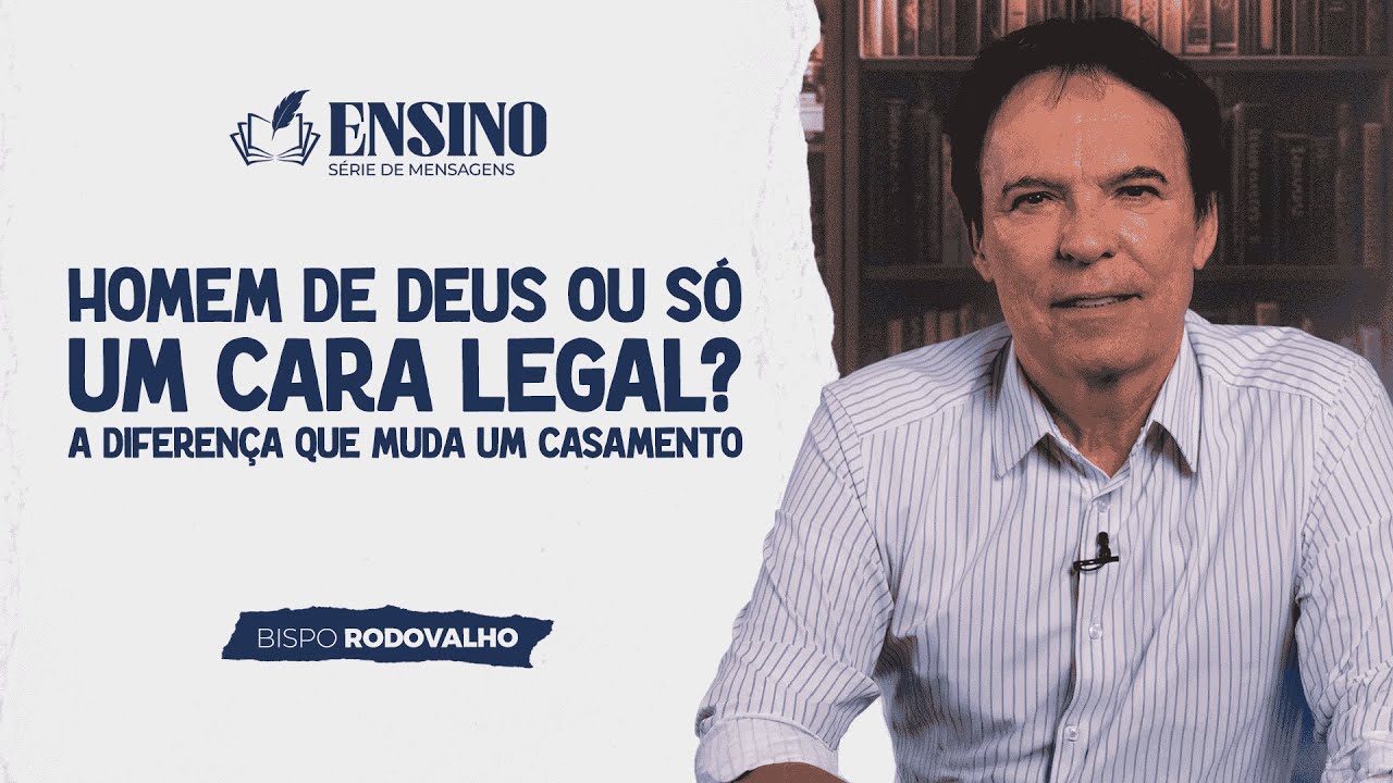 HOMEM DE DEUS OU UM CARA LEGAL? | Ensino - Bispo Rodovalho