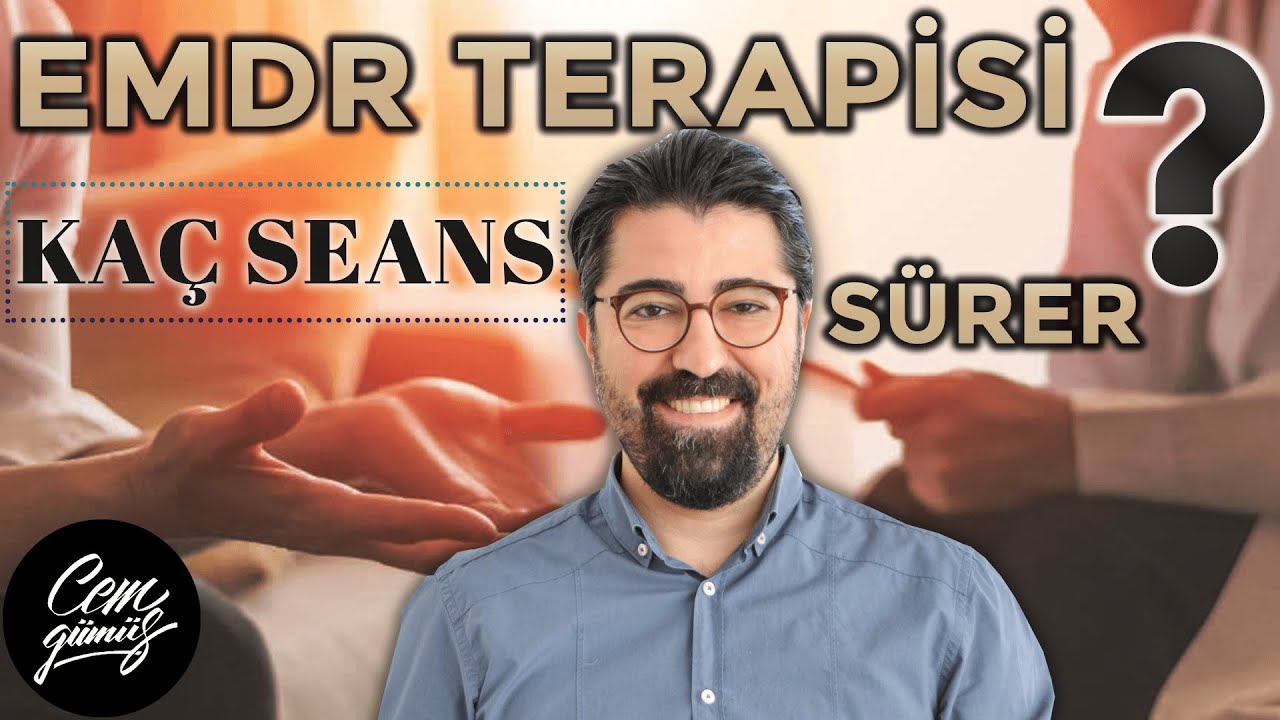 EMDR Terapisinin Faydalı Olması İ&ccedil;in Ka&ccedil; Seans Gerekir?