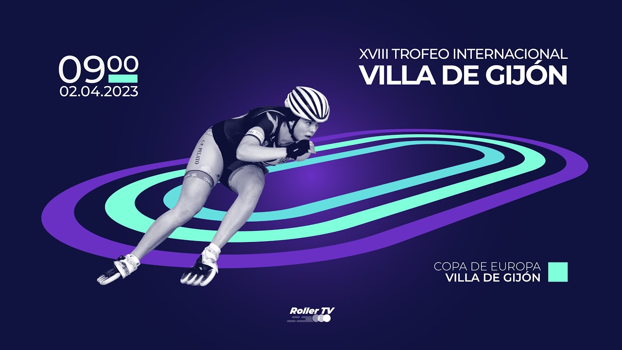 #PatinajeVelocidad | COPA DE EUROPA - XVIII TROFEO INTERNACIONAL VILLA DE GIJÓN (Domingo 02.04.23)