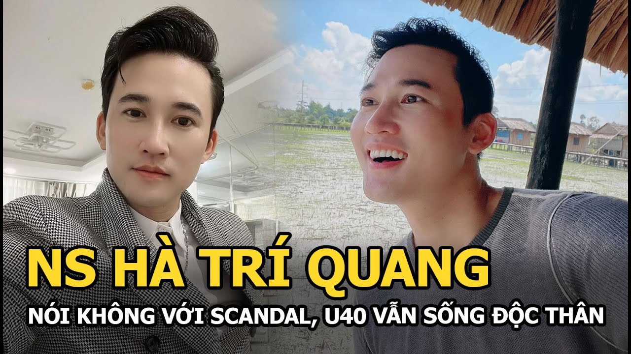 NS Hà Trí Quang: Nói không với scandal, từng bị xúc phạm khi đóng quần chúng, U40 vẫn sống độc thân
