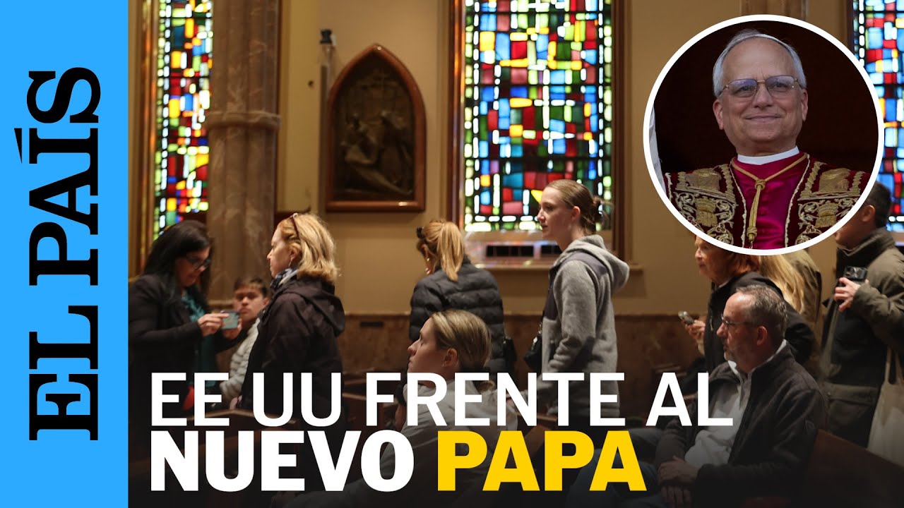 LE&Oacute;N XIV: Reacciones al primer Papa de Estados Unidos | EL PA&Iacute;S
