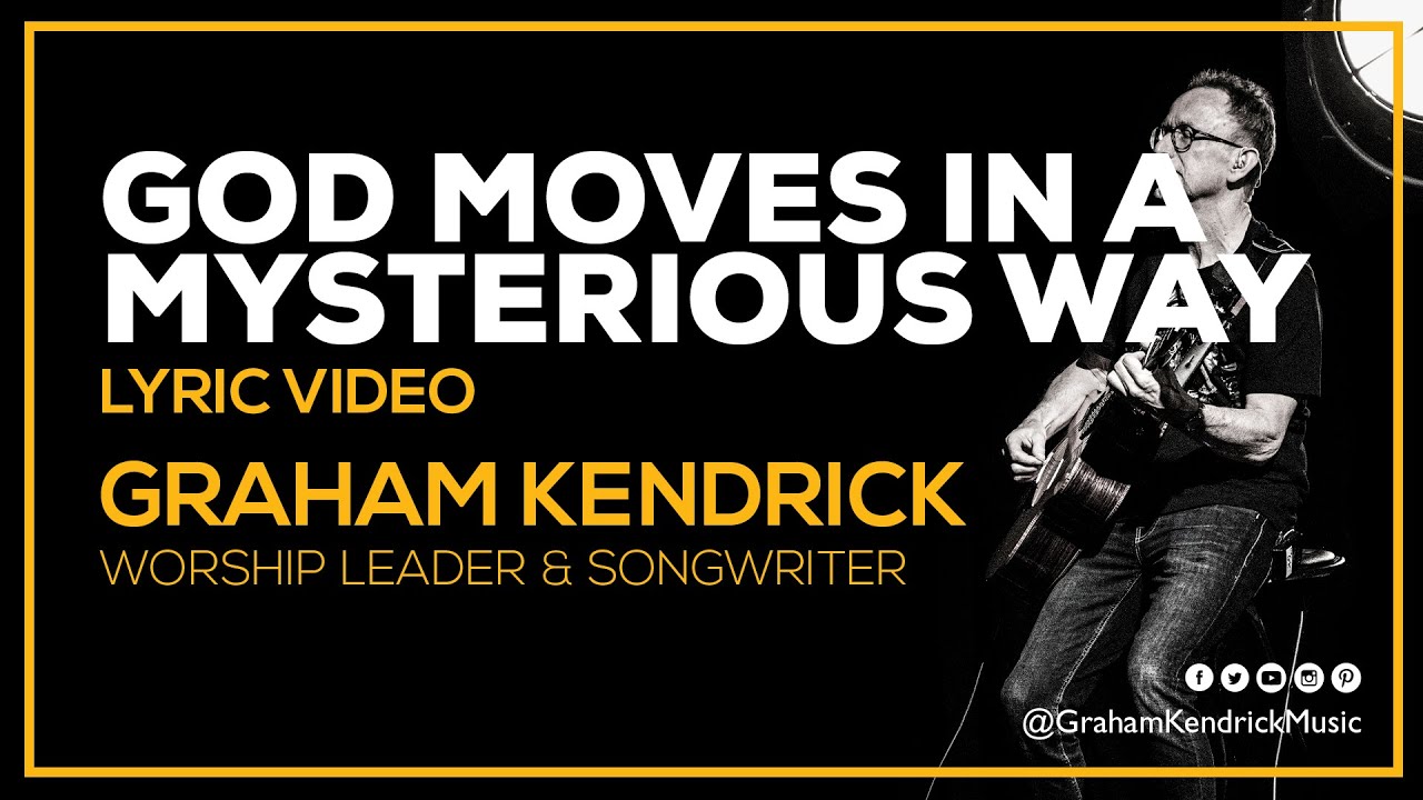 God Moves In A Mysterious Way - Worship Hymn by Graham Kendrick - Lyric Video