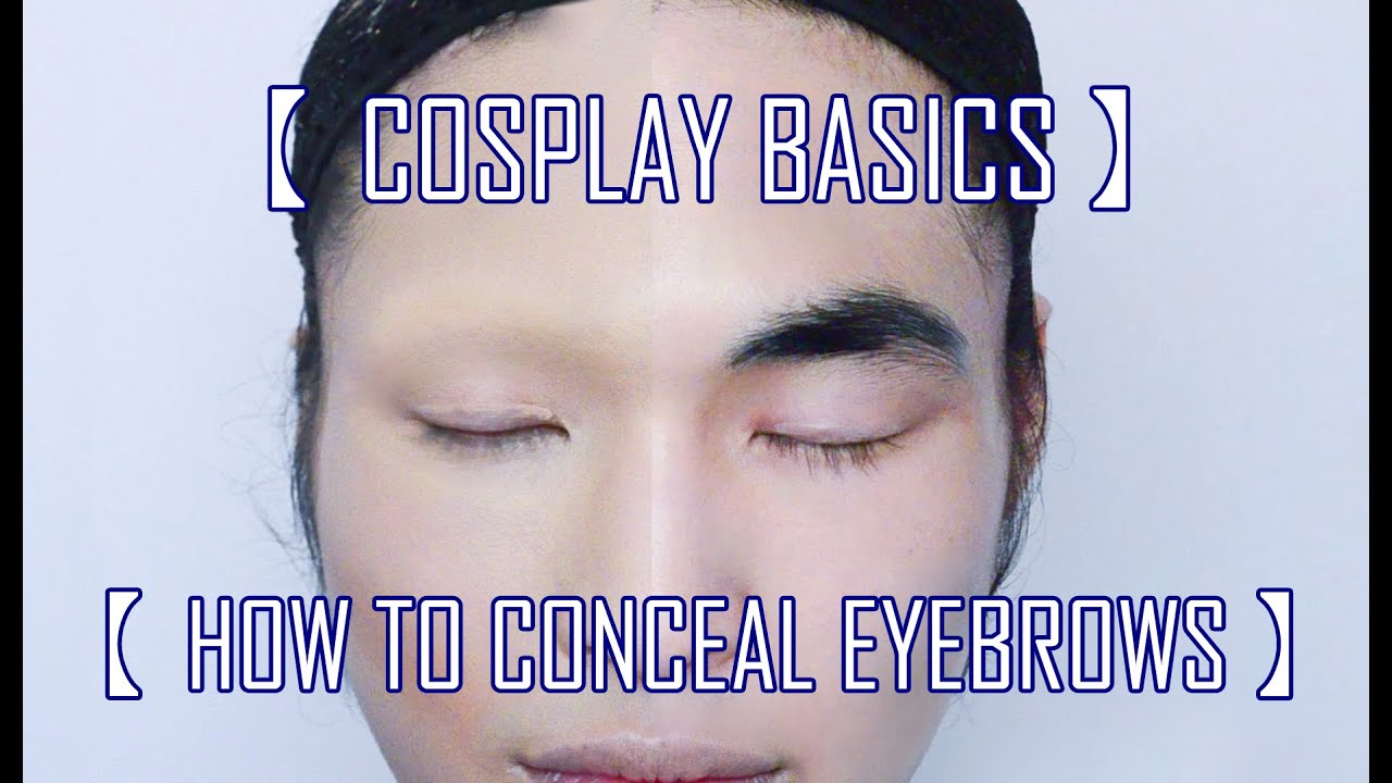 [Cosplay Basics] #1 How to Conceal Eyebrows