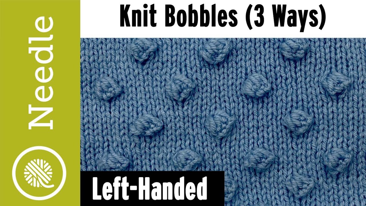 How to Knit Bobbles 3 ways | Left Handed