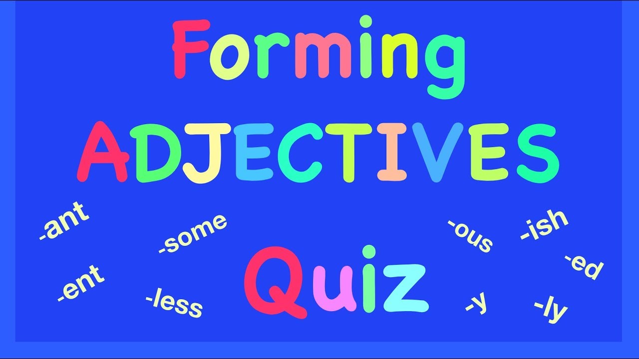 Adjective Quiz -Spelling Test- Suffixes: ant/ent/ish/ous/ly/some/less/y/ed  - ESL - English Grammar