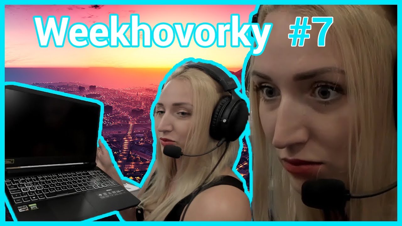 WeekHovorky #7 - Som lacnejšia ako priateľka, Acer Notebook, Rady do života