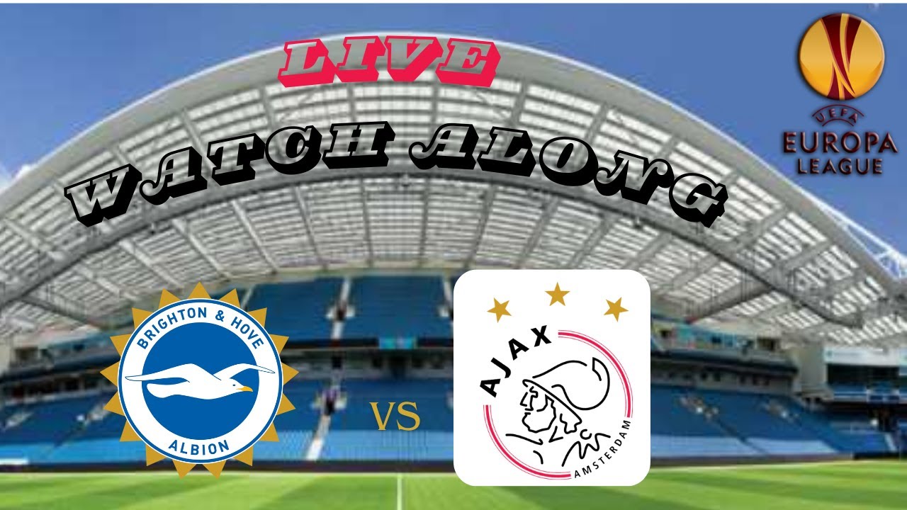 Brighton vs Ajax Watch Along