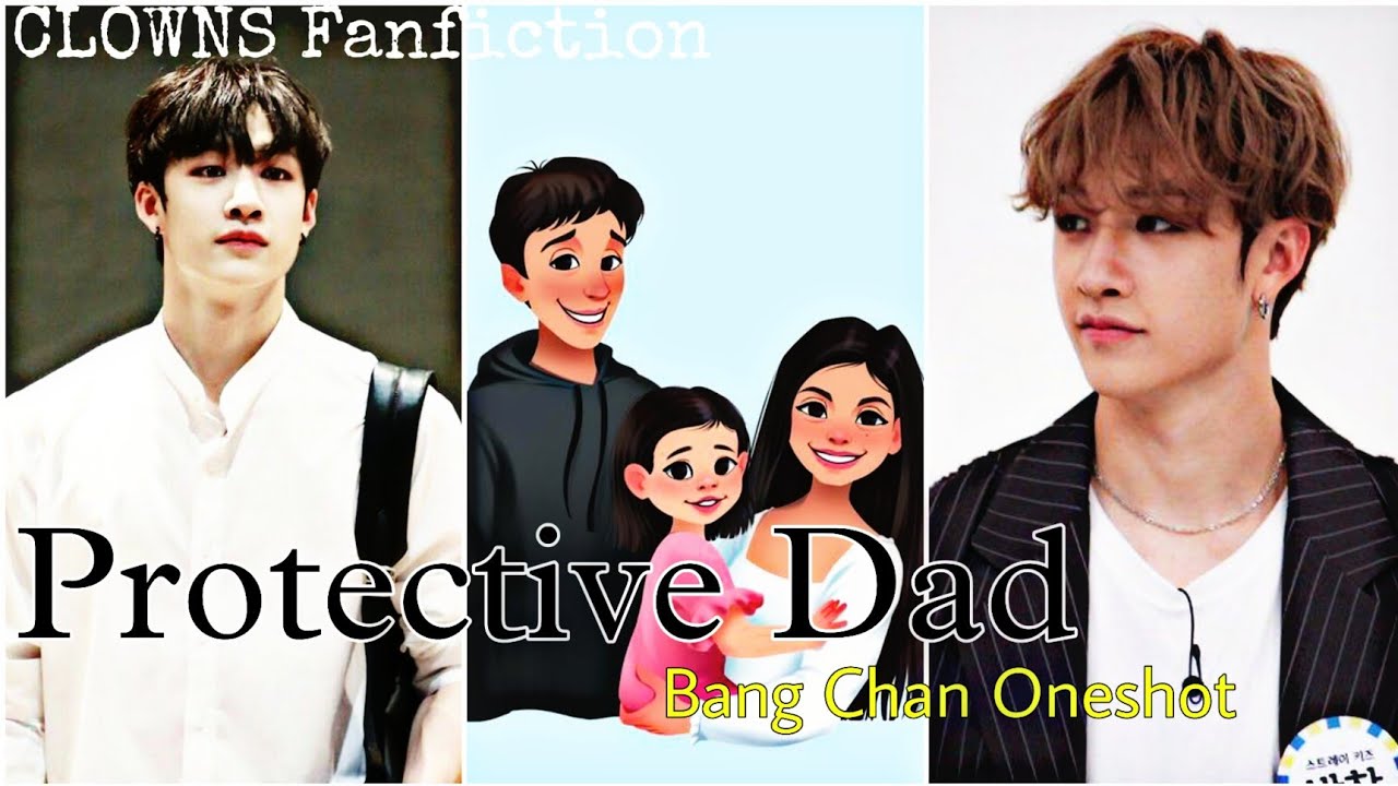 PROTECTIVE DAD|| Bang Chan Oneshot || (Birthday special ✨🎉)