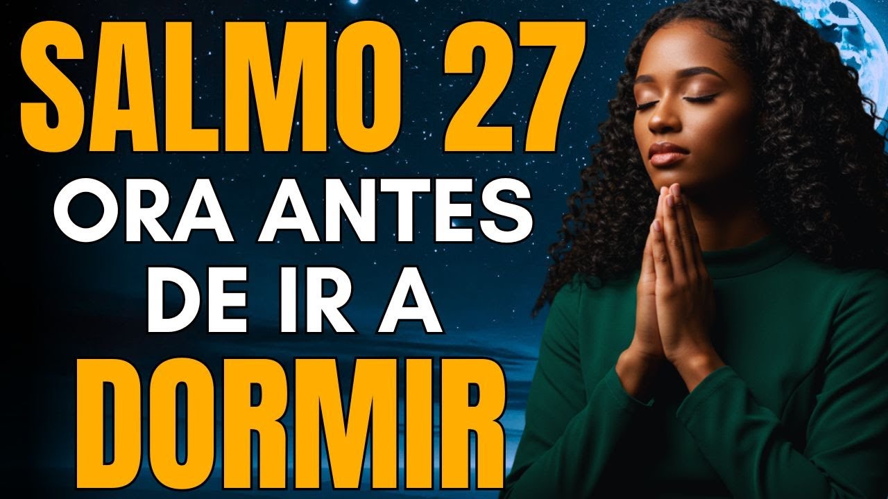 Oración Nocturna con el SALMO 27 | Protección y Fortaleza Antes de Dormir